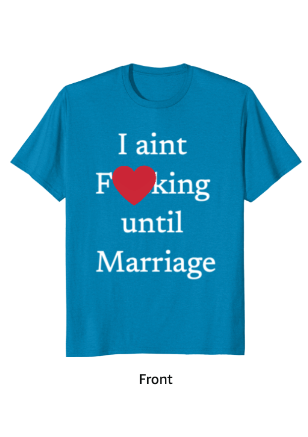 I aint F*cking until Marriage - Tee